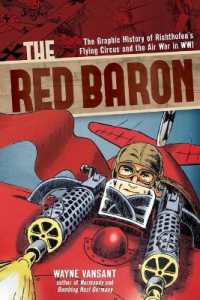 The Red Baron : The Graphic History of Richthofen's Flying Circus and the Air War in WWI