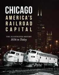 Chicago: America's Railroad Capital : The Illustrated History, 1836 to Today