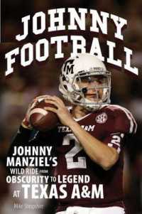 Johnny Football : Johnny Manziel's Wild Ride from Obscurity to Legend at Texas A&M