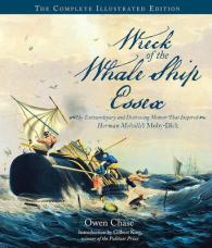 Wreck of the Whale Ship Essex : The Extraordinary and Distressing Memoir That Inspired Herman Melville's Moby-Dick （ILL）