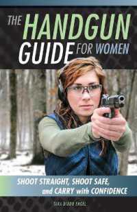 The Handgun Guide for Women : Shoot Straight, Shoot Safe, and Carry with Confidence