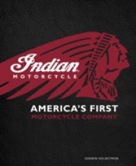 Indian Motorcycle : America's First Motorcycle Company