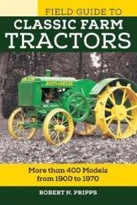 Field Guide to Classic Farm Tractors : More than 400 Models from 1900 to 1970