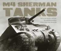 M4 Sherman Tanks : The Illustrated History of America's Most Iconic Fighting Vehicles