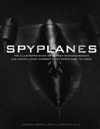Spyplanes : The Illustrated Guide to Manned Reconnaissance and Surveillance Aircraft from World War I to Today