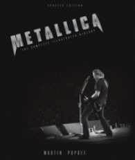 Metallica : The Complete Illustrated History （ILL UPD）