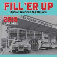 Fill 'er Up 2018 Calendar : Classic American Gas Stations （16M WAL）