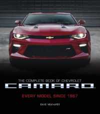 The Complete Book of Chevrolet Camaro， 2nd Edition : Every Model since 1967 (Complete Book Series)