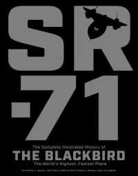 SR-71 : The Complete Illustrated History of the Blackbird, the World's Highest, Fastest Plane