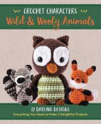 Wild & Wooly Animals : 12 Darling Designs, Everything You Need to Make 2 Delightful Projects (Crochet Characters) （BOX TOY/PA）