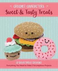 Sweet & Tasty Treats : 12 Delectable Designs (Crochet Characters) （BOX PAP/UN）