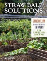 Straw Bale Solutions : Creative Tips for Growing Vegetables in Bales at Home, in Community Gardens, and around the World