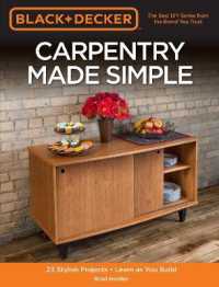 Black + Decker Carpentry Made Simple : 23 Stylish Projects - Learn as You Build