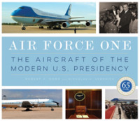 Air Force One: The Aircraft of the Modern U.S. Presidency （Revised Edition, Update of previous "Air Force One" title.）