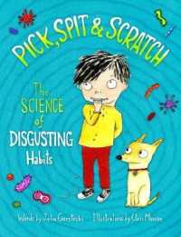 Pick, Spit & Scratch : The Science of Disgusting Habits