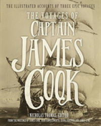 The Voyages of Captain James Cook : The Illustrated Accounts of Three Epic Voyages （ILL REP）