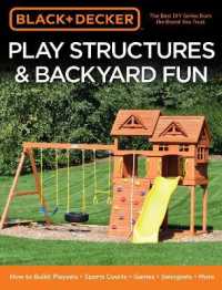 Black & Decker Play Structures & Backyard Fun : How to Build: Playsets, Sports Courts, Games, Swingsets, More (Black & Decker Complete Guide)