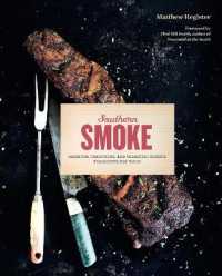 Southern Smoke : Barbecue, Traditions, and Treasured Recipes Reimagined for Today