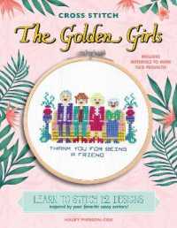 Cross Stitch the Golden Girls : Learn to stitch 12 designs inspired by your favorite sassy seniors! Includes materials to make two projects!