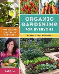Organic Gardening for Everyone : Homegrown Vegetables Made Easy - No Experience Required! -- Paperback / softback