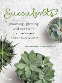 Succulents : Choosing， Growing， and Caring for Cactuses and other Succulents