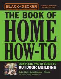Black & Decker the Book of Home How-To Complete Photo Guide to Outdoor Building : Decks • Sheds • Garden Structures • Pathways (Black & Decker)