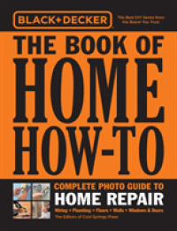 Black & Decker the Book of Home How-To Complete Photo Guide to Home Repair : Wiring - Plumbing - Floors - Walls - Windows & Doors