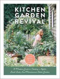 Kitchen Garden Revival : A modern guide to creating a stylish, small-scale, low-maintenance, edible garden