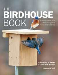 The Birdhouse Book : Building, Placing, and Maintaining Great Homes for Great Birds （2ND）