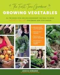 The First-Time Gardener: Growing Vegetables : All the know-how and encouragement you need to grow - and fall in love with! - your brand new food garden (The First-time Gardener's Guides)