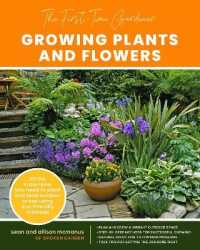 The First-Time Gardener: Growing Plants and Flowers : All the know-how you need to plant and tend outdoor areas using eco-friendly methods (The First-time Gardener's Guides)