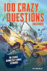 100 Crazy Questions: Creatures : The Science Behind Silly Animal Scenarios