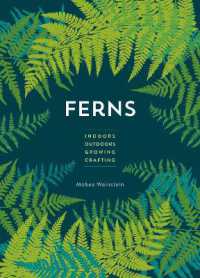 Ferns : Indoors - Outdoors - Growing - Crafting