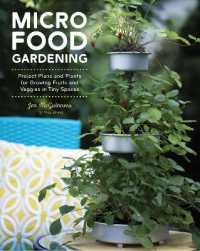 Micro Food Gardening : Project Plans and Plants for Growing Fruits and Veggies in Tiny Spaces -- Paperback / softback