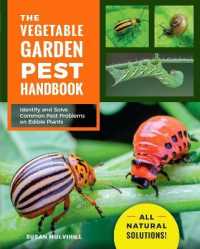 The Vegetable Garden Pest Handbook : Identify and Solve Common Pest Problems on Edible Plants - All Natural Solutions!