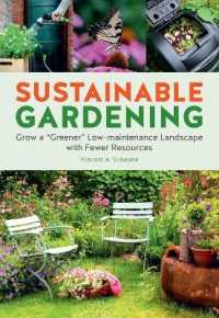 Sustainable Gardening : Grow a 'Greener' Low-Maintenance Landscape with Fewer Resources