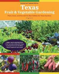 Texas Fruit & Vegetable Gardening, 2nd Edition : Plant, Grow, and Harvest the Best Edibles for Texas Gardens (Fruit & Vegetable Gardening Guides) -- P