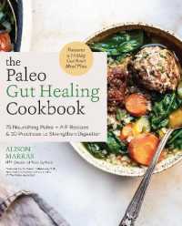 The Paleo Gut Healing Cookbook : 75 Nourishing Paleo + AIP Recipes & 10 Practices to Strengthen Digestion
