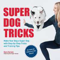 Super Dog Tricks : Make Your Dog a Super Dog with Step by Step Tricks and Training Tips - as Seen on America's Got Talent!
