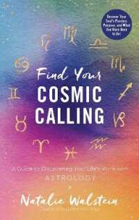 Find Your Cosmic Calling : A Guide to Discovering Your Life's Work with Astrology