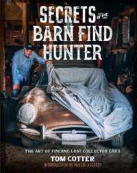 Secrets of the Barn Find Hunter : The Art of Finding Lost Collector Cars