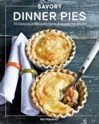 Savory Dinner Pies : More than 80 Delicious Recipes from around the World