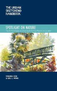 The Urban Sketching Handbook Spotlight on Nature : Tips and Techniques for Drawing and Painting Nature on Location (Urban Sketching Handbooks)