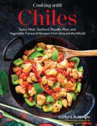 Cooking with Chiles : Spicy Meat, Seafood, Noodle, Rice, and Vegetable-Forward Recipes from around the World