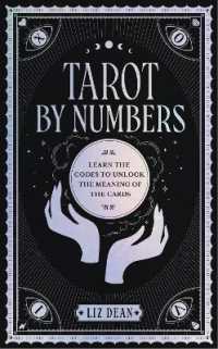 Tarot by Numbers : Learn the Codes that Unlock the Meaning of the Cards