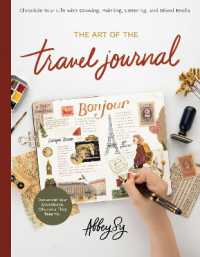 Art of the Travel Journal : Chronicle Your Life with Drawing, Painting, Lettering, and Mixed Media - Document Your Adventures, Wherever They Take You