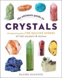The Ultimate Guide to Crystals : The Beginner's Guide to the Healing Energy of 100 Crystals and Stones (The Ultimate Guide to...)