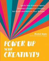 Power Up Your Creativity : Ignite Your Creative Spark - Develop a Productive Practice - Set Goals and Achieve Your Dreams