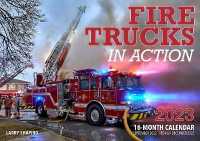 Fire Trucks in Action 2023 : 16-month Calendar - September 2022 through December 2023 -- Calendar
