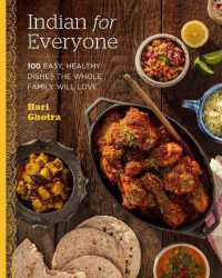 Indian for Everyone : 100 Easy, Healthy Dishes the Whole Family Will Love